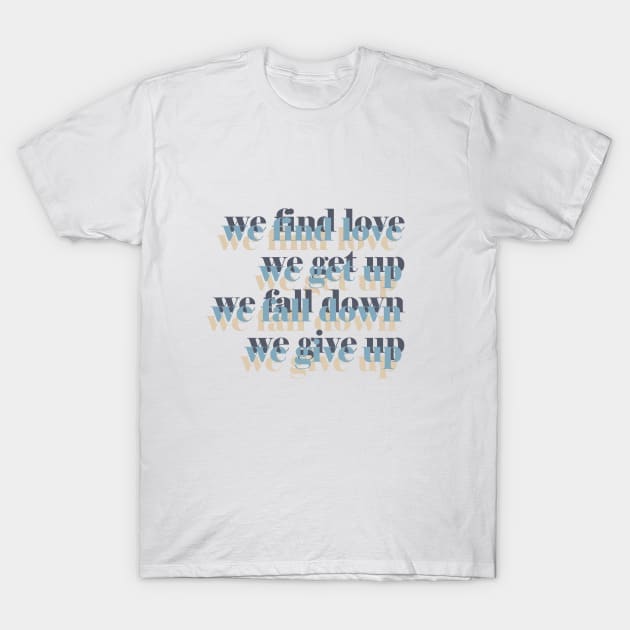 WE FIND LOVE. T-Shirt by sofjac